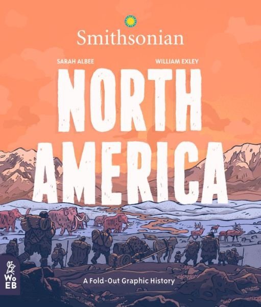 Cover for Sarah Albee · North America: A Fold-Out Graphic History - What on Earth Fold-Out Graphic History (Hardcover Book) (2019)