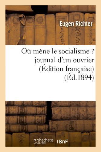 Ou Mene Le Socialisme ? Journal D'un Ouvrier - Richter-e - Bøger - HACHETTE LIVRE-BNF - 9782013381925 - 1. september 2013