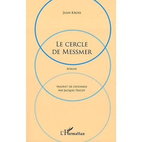 Cercle de Messmer - Jaan Kross - Books - Editions L'Harmattan - 9782296544925 - November 30, 2020