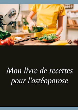 Cover for Cédric Menard · Mon livre de recettes pour l'ostéoporose (Hardcover Book) (2021)