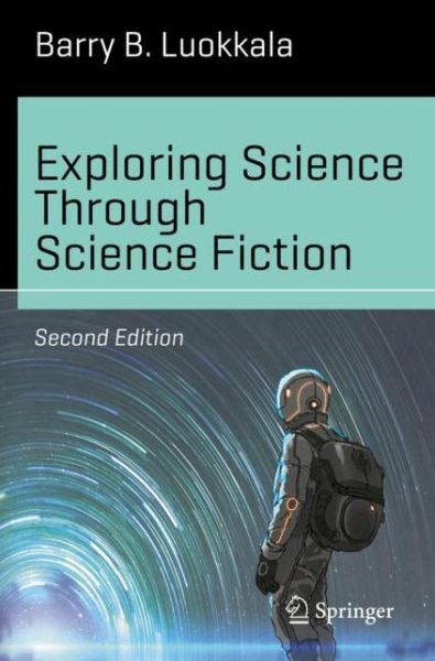 Cover for Barry B. Luokkala · Exploring Science Through Science Fiction - Science and Fiction (Paperback Book) [2nd ed. 2019 edition] (2019)