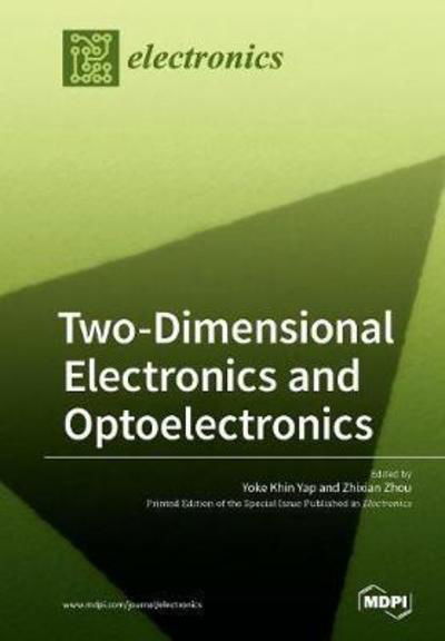 Two-Dimensional Electronics and Optoelectronics - Yoke Khin Yap - Books - Mdpi AG - 9783038424925 - September 27, 2017