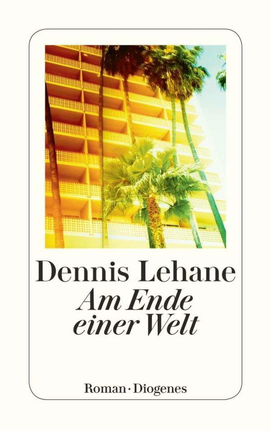 Am Ende einer Welt - Dennis Lehane - Boeken - Diogenes Verlag AG - 9783257243925 - 1 juli 2017