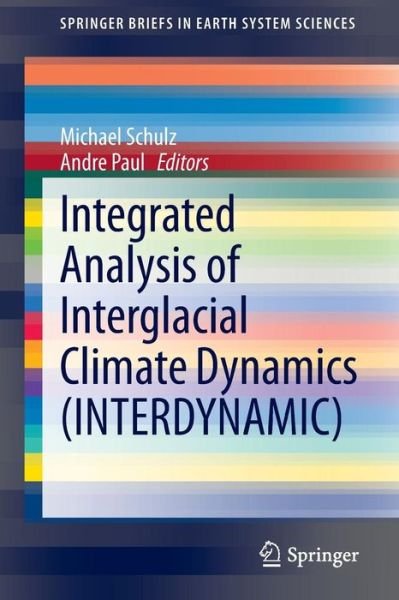 Cover for Michael Schulz · Integrated Analysis of Interglacial Climate Dynamics (INTERDYNAMIC) - SpringerBriefs in Earth System Sciences (Taschenbuch) [2015 edition] (2014)