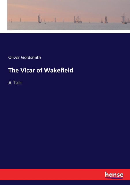 Cover for Oliver Goldsmith · The Vicar of Wakefield (Pocketbok) (2017)