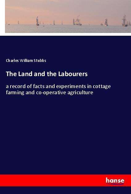 Cover for Stubbs · The Land and the Labourers (Book)