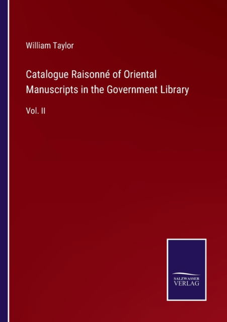 Cover for William Taylor · Catalogue Raisonne of Oriental Manuscripts in the Government Library : Vol. II (Paperback Book) (2022)