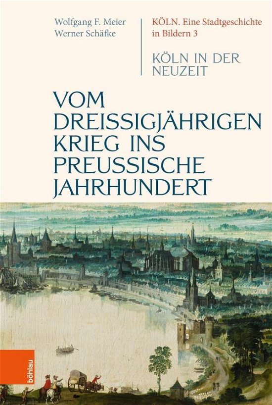 Cover for Werner Schafke · Vom dreissigjahrigen Krieg ins preussische Jahrhundert: Koeln in der Neuzeit (Hardcover Book) (2020)