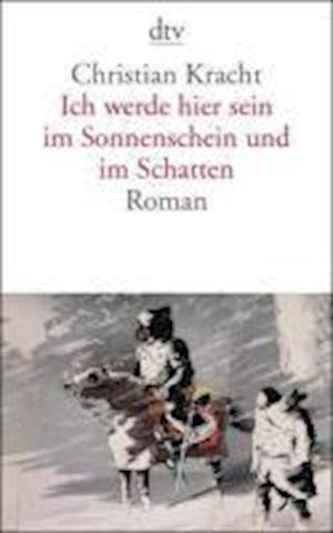 Cover for Christian Kracht · Ich werde hier sein im Sonnenschein und im Schatten (Pocketbok) (2010)