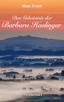 Cover for Hans Ernst · Das Geheimnis der Barbara Haslinger (Hardcover Book) (2022)