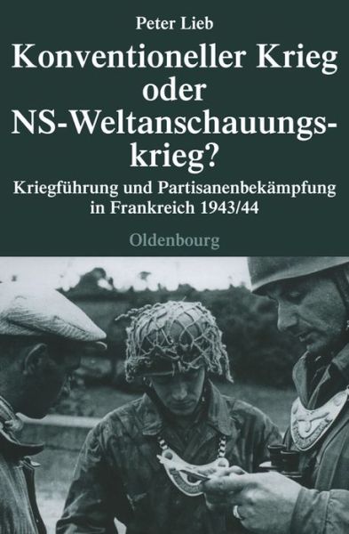 Cover for Peter Lieb · Konventioneller Krieg Oder NS-Weltanschauungskrieg? - Quellen Und Darstellungen Zur Zeitgeschichte (Hardcover Book) [German edition] (2007)