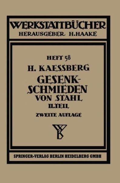 Cover for H Kaessberg · Gesenkschmieden Von Stahl: Zweiter Teil: Die Gestaltung Der Schmiedewerkzeuge - Werkstattba1/4cher (Taschenbuch) (1951)