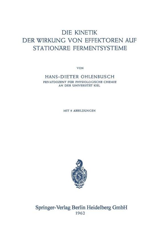 Cover for H D Ohlenbusch · Die Kinetik Der Wirkung Von Effektoren Auf Stationare Fermentsysteme (Paperback Book) [1962 edition] (1962)