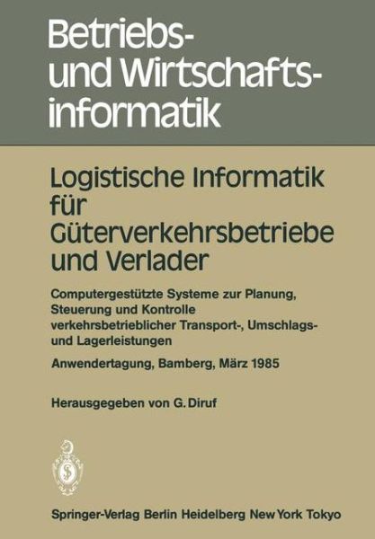 Cover for Gunther Diruf · Logistische Informatik fur Guterverkehrsbetriebe und Verlader - Betriebs- und Wirtschaftsinformatik (Paperback Book) (1985)