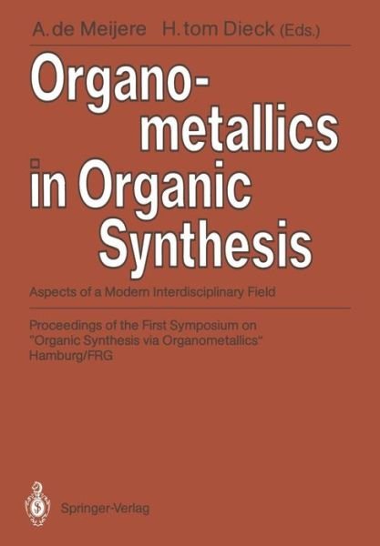Cover for Armin de Meijere · Organometallics in Organic Synthesis: Aspects of a Modern Interdisciplinary Field (Pocketbok) [Softcover reprint of the original 1st ed. 1988 edition] (1987)