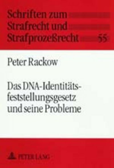 Cover for Peter Rackow · Das Dna-Identitaetsfeststellungsgesetz Und Seine Probleme - Schriften Zum Strafrecht Und Strafprozeßrecht (Paperback Book) [German edition] (2001)