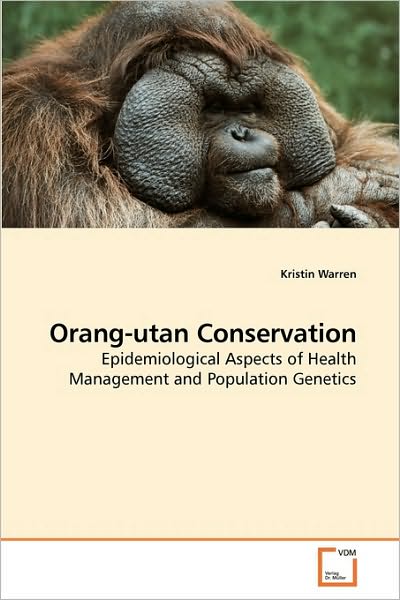 Cover for Kristin Warren · Orang-utan Conservation: Epidemiological Aspects of Health Management and Population Genetics (Paperback Bog) (2010)