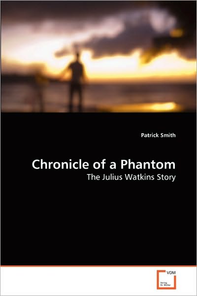 Cover for Patrick Smith · Chronicle of a Phantom: the Julius Watkins Story (Paperback Book) (2010)