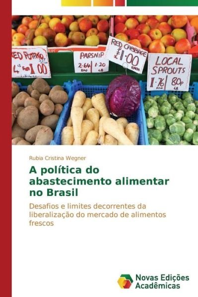 Cover for Wegner Rubia Cristina · A Politica Do Abastecimento Alimentar No Brasil (Paperback Book) (2015)