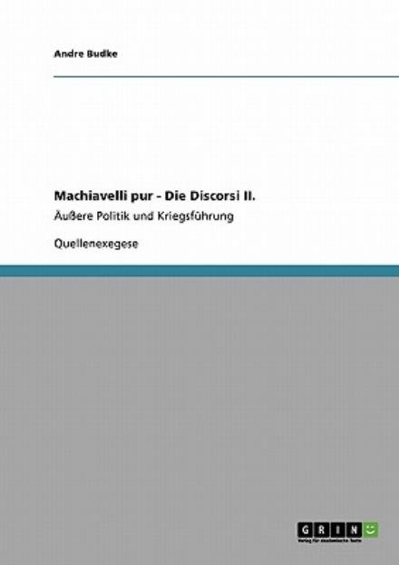 Cover for Andre Budke · Machiavelli Pur - Die Discorsi Ii. (Paperback Book) [German edition] (2009)