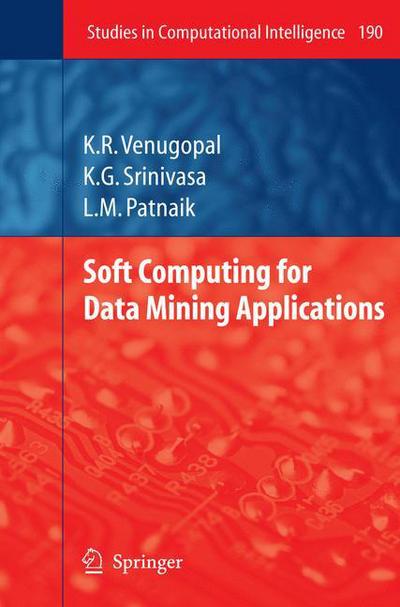 Cover for K. R. Venugopal · Soft Computing for Data Mining Applications - Studies in Computational Intelligence (Hardcover Book) [2009 edition] (2009)