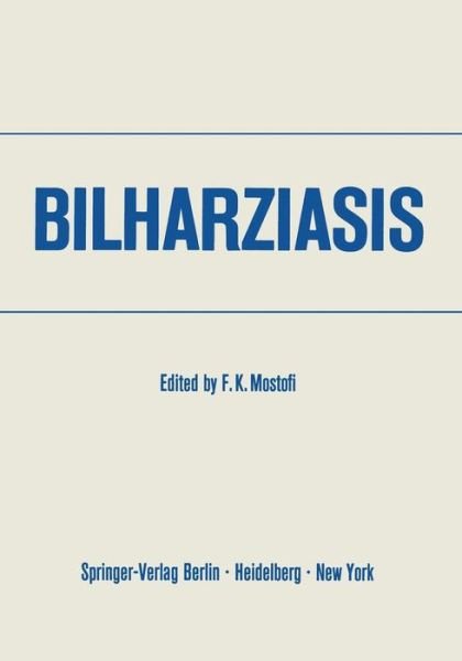 Cover for F K Mostofi · Bilharziasis: International Academy of Pathology * Special Monograph (Paperback Book) [Softcover reprint of the original 1st ed. 1967 edition] (1967)