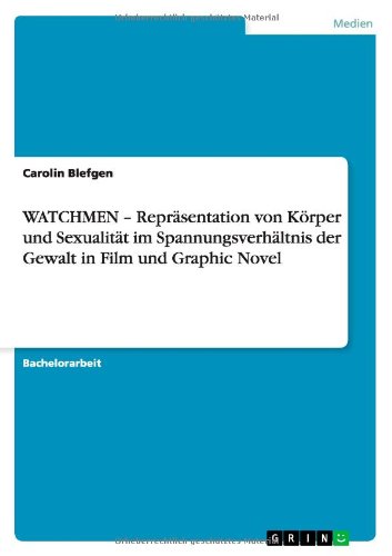 Cover for Carolin Blefgen · WATCHMEN - Reprasentation von Koerper und Sexualitat im Spannungsverhaltnis der Gewalt in Film und Graphic Novel (Paperback Book) [German edition] (2013)