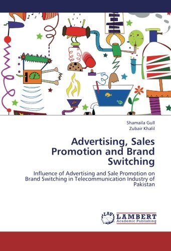 Cover for Zubair Khalil · Advertising, Sales Promotion and Brand Switching: Influence of Advertising and Sale Promotion on Brand Switching in Telecommunication Industry of Pakistan (Paperback Bog) (2012)