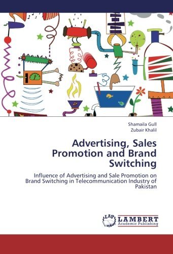 Cover for Zubair Khalil · Advertising, Sales Promotion and Brand Switching: Influence of Advertising and Sale Promotion on Brand Switching in Telecommunication Industry of Pakistan (Paperback Book) (2012)