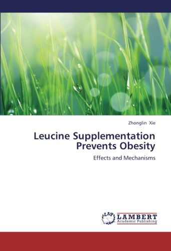 Cover for Zhonglin Xie · Leucine Supplementation Prevents Obesity: Effects and Mechanisms (Taschenbuch) (2013)