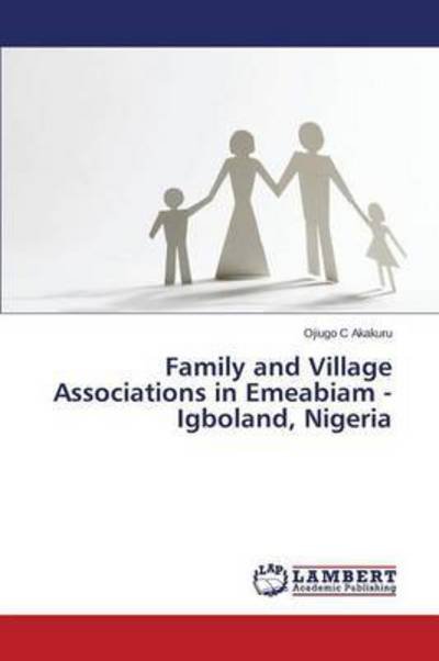 Cover for Akakuru Ojiugo C · Family and Village Associations in Emeabiam - Igboland, Nigeria (Paperback Book) (2015)