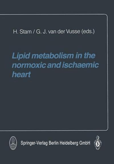 Lipid metabolism in the normoxic and ischaemic heart - H Stam - Livres - Steinkopff Darmstadt - 9783662083925 - 16 janvier 2013