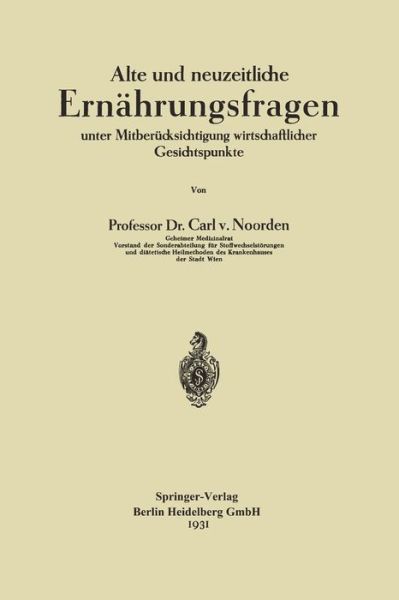 Cover for Carl Von Noorden · Alte Und Neuzeitliche Ernahrungsfragen: Unter Mitberucksichtigung Wirtschaftlicher Gesichtspunkte (Paperback Book) [1931 edition] (1931)