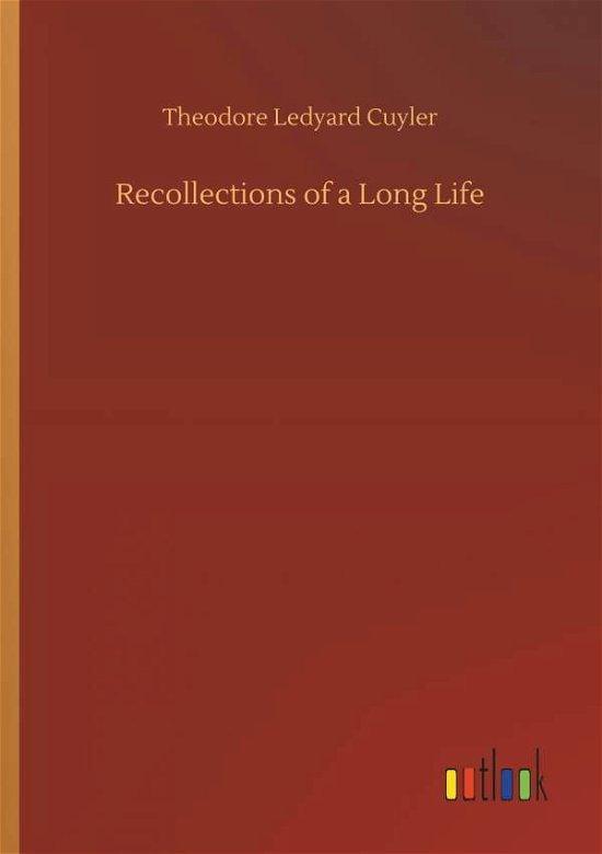 Recollections of a Long Life - Cuyler - Books -  - 9783734030925 - September 20, 2018