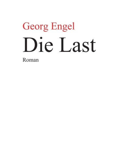 Cover for Georg Engel · Die Last (Pocketbok) (2017)