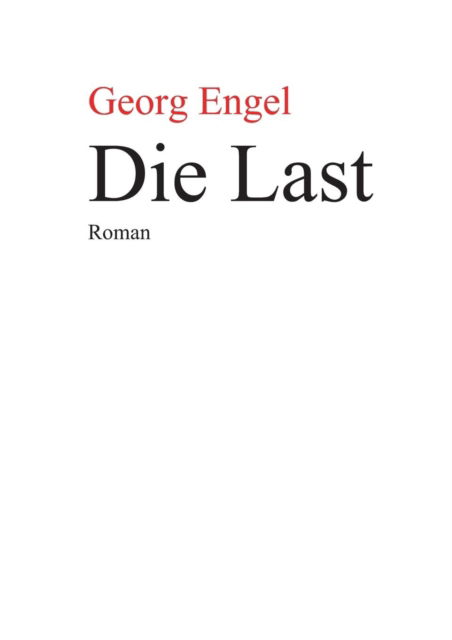 Cover for Georg Engel · Die Last (Taschenbuch) (2017)