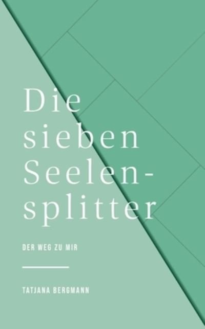 Cover for Tatjana Bergmann · Die sieben Seelensplitter (Paperback Book) (2021)