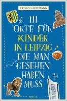 Cover for Priska Lachmann · 111 Orte für Kinder in Leipzig, die man gesehen haben muss (Paperback Book) (2021)