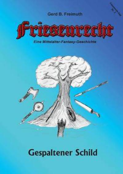 Cover for Gerd B Freimuth · Friesenrecht - Akt III Revisited: Gespaltener Schild (Paperback Book) (2016)