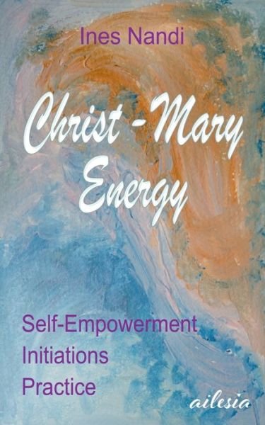 Christ-Mary-Energy - Nandi - Bücher -  - 9783743151925 - 30. Oktober 2019