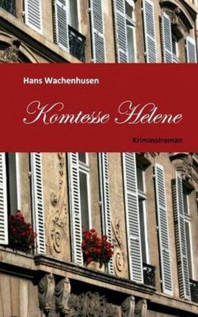 Komtesse Helene - Wachenhusen - Books -  - 9783743164925 - January 6, 2017