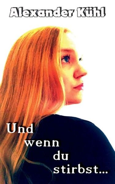 Cover for Kühl · Und wenn du stirbst (Book) (2019)