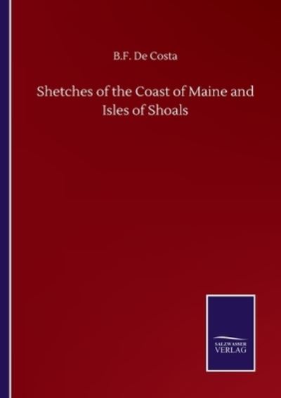 Cover for B F De Costa · Shetches of the Coast of Maine and Isles of Shoals (Taschenbuch) (2020)