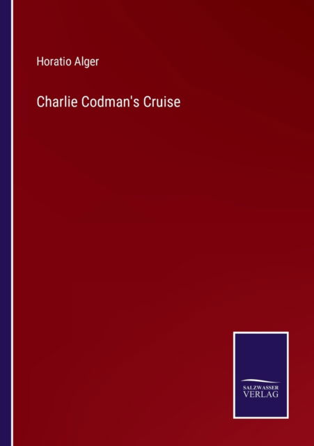 Cover for Horatio Alger · Charlie Codman's Cruise (Paperback Book) (2022)