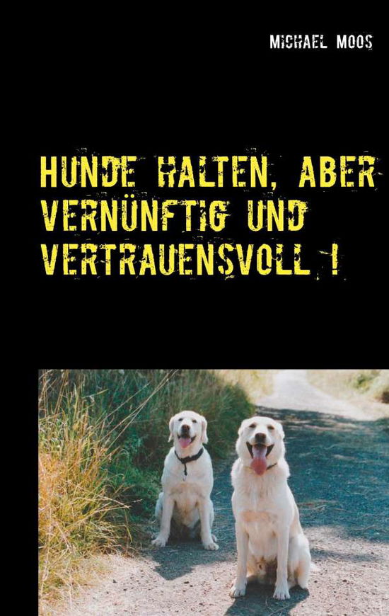 Cover for Moos · Hunde halten, aber vernünftig und (N/A)