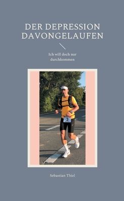 Der Depression davongelaufen - Sebastian Thiel - Books - Books on Demand Gmbh - 9783754351925 - February 18, 2022