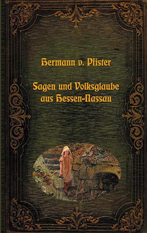 Cover for Hermann Von Pfister · Sagen und Volksglaube aus Hessen-Nassau (Paperback Book) (2022)