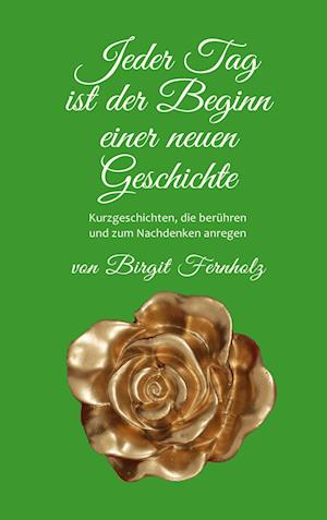 Cover for Birgit Fernholz · Jeder Tag ist der Beginn einer neuen Geschichte (Book) (2024)