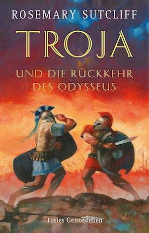 Cover for Rosemary Sutcliff · Troja und die Rückkehr des Odysseus (Buch) (2023)