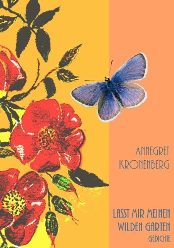 Cover for Annegret Kronenberg · Lasst mir meinen wilden Garten: Gedichte (Paperback Book) [German edition] (2003)